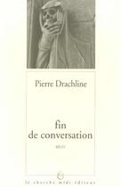 Couverture du livre « Fin de conversation » de Pierre Drachline aux éditions Cherche Midi