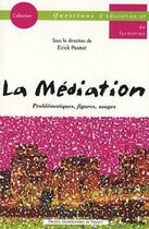 Couverture du livre « La médiation ; problématiques, figures, usages » de Eirick Prairat aux éditions Pu De Nancy