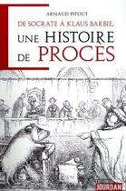 Couverture du livre « De socrate a klaus barbie, une histoire de proces » de Pitout Arnaud aux éditions Jourdan