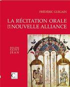 Couverture du livre « La recitation orale de la nouvelle alliance selon saint jean » de Frederic Guigain aux éditions Cariscript