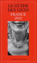 Couverture du livre « Le guide des gens ; France 2012 » de Philippe Caubet et Lea Lund aux éditions Noir Sur Blanc