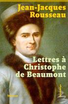 Couverture du livre « Lettres à Christophe de Beaumont » de Jean-Jacques Rousseau aux éditions Infolio