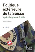Couverture du livre « La politique extérieure de la Suisse ; après la Guerre Froide » de Rene Schwok aux éditions Ppur