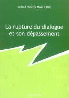 Couverture du livre « Rupture du dialogue et son depassement » de Malherbe J.F. aux éditions Novalis