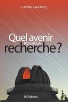 Couverture du livre « Quel avenir pour la recherche ? » de Gaetan Lafrance aux éditions Editions Multimondes