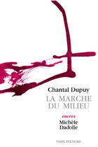 Couverture du livre « La marche du milieu » de Michele Dadolle et Chantal Dupuy aux éditions Voix D'encre