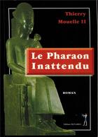 Couverture du livre « Le Pharaon Inattendu » de Thierry Mouelle Ii aux éditions Menaibuc