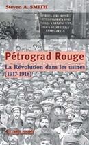 Couverture du livre « Pétrograd Rouge ; la Révolution dans les usines ; 1917-1918 » de Steven A. Smith aux éditions Nuits Rouges