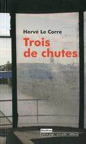 Couverture du livre « Trois de chutes » de Le Corres Herve aux éditions Pleine Page