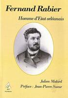 Couverture du livre « Fernand Rabier, homme d'état orléanais » de Julien Molard aux éditions A A Z Patrimoine