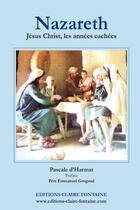 Couverture du livre « Nazareth : Jésus Christ, les années cachées » de Pascale D'Harmat aux éditions Lulu