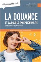 Couverture du livre « 10 questions sur... : La douance et la double exceptionnalité chez l'enfant et l'adolescent : Mieux comprendre pour mieux intervenir » de Marie-Josee Caron et Elodie Authier et Marina Attie aux éditions Midi Trente