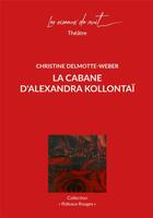 Couverture du livre « La cabane d'Alexandra Kollontai » de Christine Delmotte-Weber aux éditions Les Oiseaux De Nuit