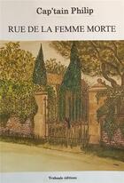 Couverture du livre « Rue de la femme morte » de Cap'Tain Philip et Marie Totevi aux éditions Traboule Editions