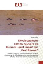 Couverture du livre « Developpement communautaire au burundi - quel impact sur gashikanwa? » de Filliger Rafael aux éditions Editions Universitaires Europeennes