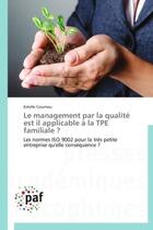 Couverture du livre « Le management par la qualite est il applicable a la tpe familiale ? - les normes iso 9002 pour la tr » de Cournou Estelle aux éditions Presses Academiques Francophones