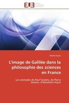 Couverture du livre « L'image de galilee dans la philosophie des sciences en france - les exemples de paul tannery, de pie » de Gueye Khalifa aux éditions Editions Universitaires Europeennes