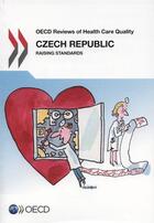 Couverture du livre « Czech Republic 2014 ; OECD reviews of health care quality » de Ocde aux éditions Ocde