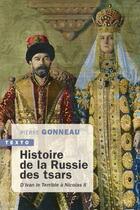 Couverture du livre « Histoire de la Russie des tsars : d'Ivan le Terrible à Nicolas II » de Pierre Gonneau aux éditions Tallandier