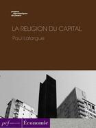 Couverture du livre « La Religion du Capital » de Paul Lafargue aux éditions Presses Electroniques De France