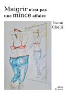 Couverture du livre « Maigrir n'est pas une mince affaire » de Isaac Chelli aux éditions Librinova