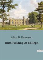 Couverture du livre « Ruth Fielding At College » de Alice B. Emerson aux éditions Culturea