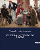 Couverture du livre « GUERRA IN TEMPO DI BAGNI » de Vassallo Luigi Arnaldo aux éditions Culturea