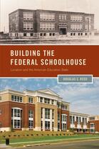 Couverture du livre « Building the Federal Schoolhouse: Localism and the American Education » de Reed Douglas S aux éditions Oxford University Press Usa