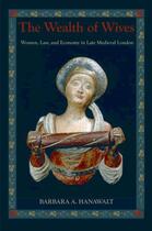 Couverture du livre « The Wealth of Wives: Women, Law, and Economy in Late Medieval London » de Hanawalt Barbara A aux éditions Oxford University Press Usa
