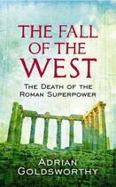 Couverture du livre « The Fall Of The West » de Goldsworthy Adrian aux éditions Orion Digital