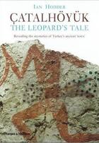 Couverture du livre « Catalhoyuk: the leopard's tale » de Hodder Ian aux éditions Thames & Hudson