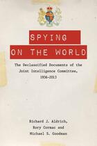 Couverture du livre « Spying on the World: The Declassified Documents of the Joint Intellige » de Goodman Michael S aux éditions Edinburgh University Press