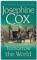 Couverture du livre « Tomorrow the World » de Josephine Cox aux éditions Epagine