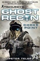 Couverture du livre « Tom Clancy's Ghost Recon: Choke Point » de Telep Peter aux éditions Penguin Books Ltd Digital