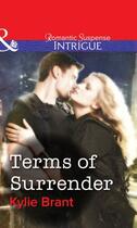 Couverture du livre « Terms of Surrender (Mills & Boon Intrigue) » de Kylie Brant aux éditions Mills & Boon Series