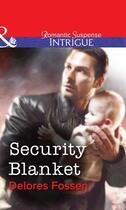 Couverture du livre « Security Blanket (Mills & Boon Intrigue) » de Delores Fossen aux éditions Mills & Boon Series