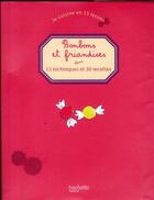 Couverture du livre « Bonbons et friandises ; 15 techniques et 30 recettes » de Thomas Feller aux éditions Hachette Pratique