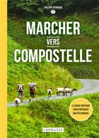 Couverture du livre « Marcher vers Compostelle » de Philippe Bernard aux éditions Larousse