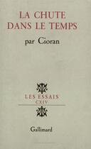 Couverture du livre « La chute dans le temps » de Cioran aux éditions Gallimard