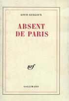Couverture du livre « Absent de Paris » de Louis Guilloux aux éditions Gallimard