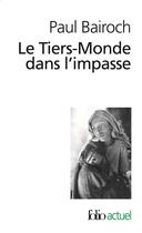 Couverture du livre « Le Tiers-Monde dans l'impasse : le démarrage économique du XVIIIe au XXe siècle » de Paul Bairoch aux éditions Folio