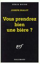 Couverture du livre « Vous prendrez bien une bière ? » de Joseph Bialot aux éditions Gallimard