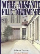 Couverture du livre « Mère absente fille tourmente » de Georges Lemoine et Causse Rolande aux éditions Gallimard-jeunesse