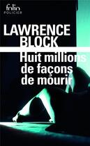 Couverture du livre « Huit millions de façons de mourir » de Lawrence Block aux éditions Folio