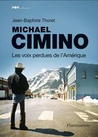 Couverture du livre « Michael Cimino ; les voix perdues de l'Amérique » de Jean-Baptiste Thoret aux éditions Flammarion