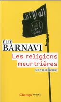 Couverture du livre « Les religions meurtrières » de Elie Barnavi aux éditions Flammarion
