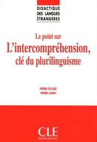 Couverture du livre « Le point sur l'intercompréhension, clé du plurilinguisme » de Escude/Janin aux éditions Cle International