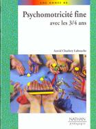 Couverture du livre « Psychomotricite fine avec les 3/4 ans » de Jenger-Dufayet Y. aux éditions Nathan
