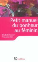 Couverture du livre « Petit manuel du bonheur au féminin » de Francoise Dorn et Elisabeth Couzon aux éditions Intereditions