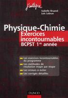 Couverture du livre « Physique-chimie ; BCPST 1ère année ; exercices incontournables » de Isabelle Bruand et Loic Lebrun aux éditions Dunod